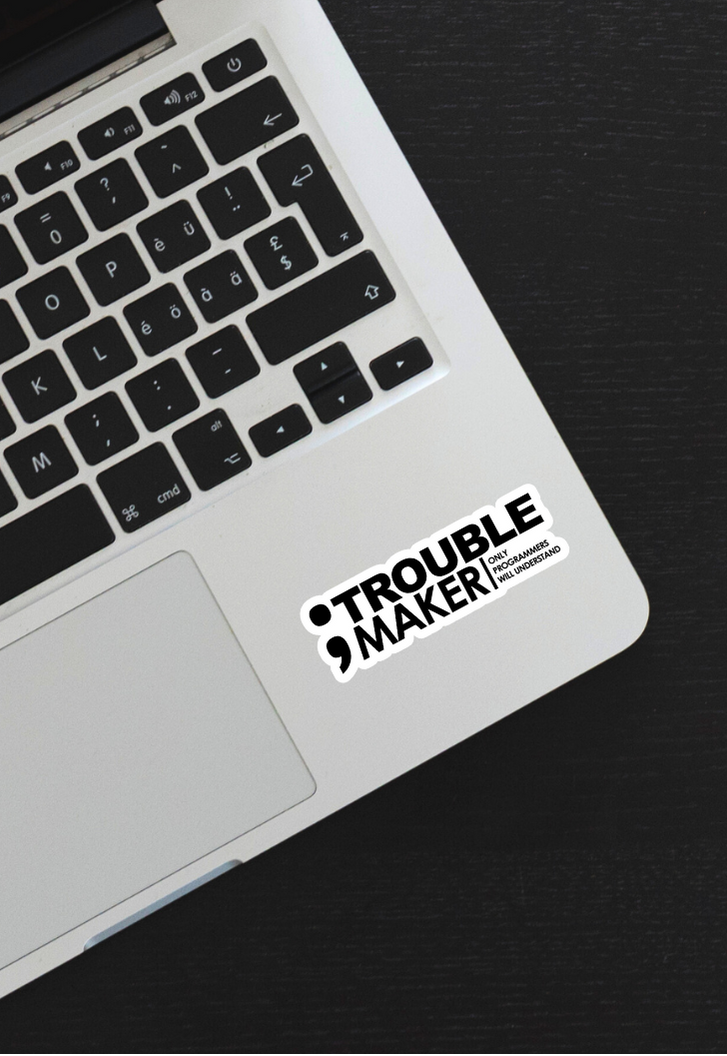 Trouble Maker Only Programmers Will Understand Stickers