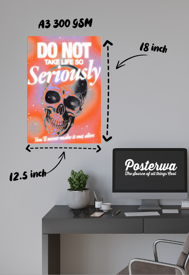DO NOT TAKE LIFE SO Seriously Poster