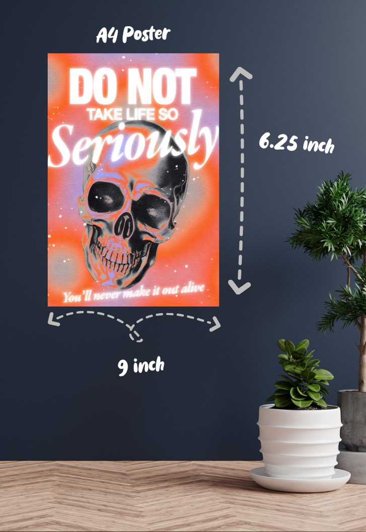 DO NOT TAKE LIFE SO Seriously Poster