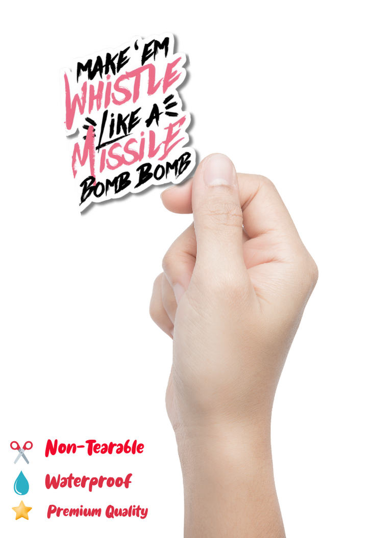 Make 'EM Whistle Like a Missile Bomb Bomb Sticker