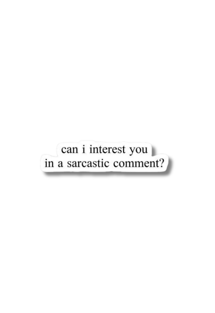Can I Interest You In A Sarcastic Comment? Sticker