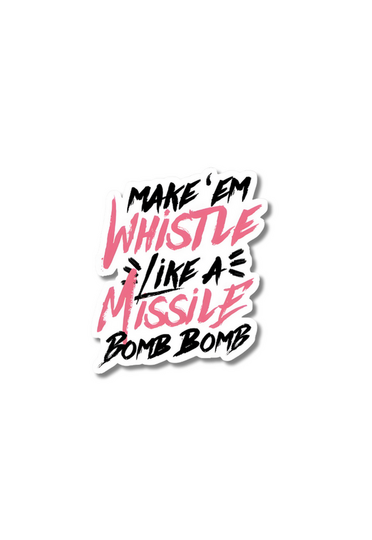 Make 'EM Whistle Like a Missile Bomb Bomb Sticker