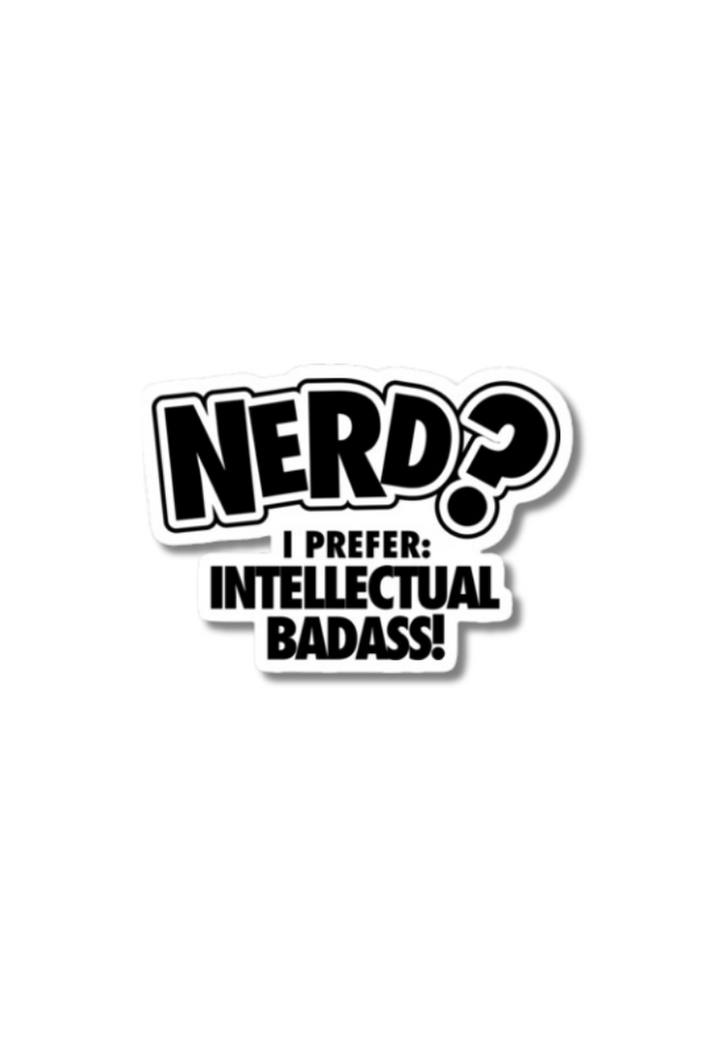 Nerd? I prefer: Intellectual Badass! Sticker – Posterwa