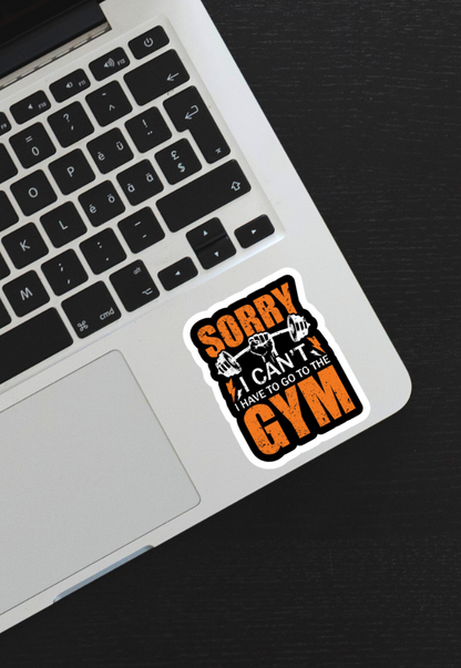 Sorry I Cant I Have To Go To The Gym Sticker