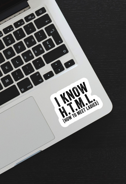 I Know H.T.M.L. {How To Meet Ladies} Sticker