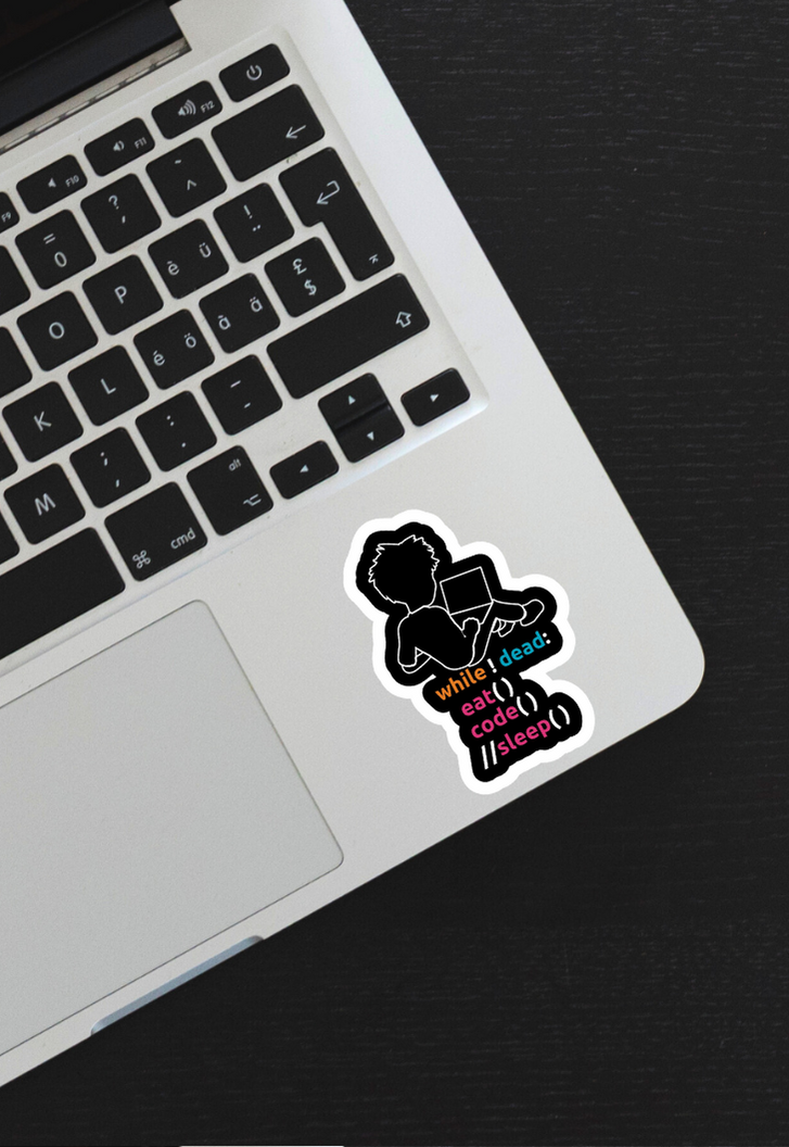 while! dead: eat() code() //sleep() Sticker