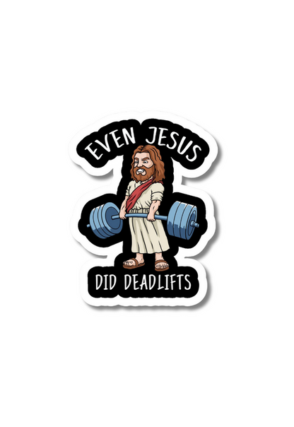 Even Jesus Did Deadlifts Gym Sticker