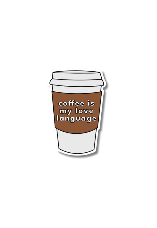 Coffee Is My Love Language Sticker