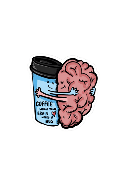 Coffee When Your Brain Needs A Hug Sticker