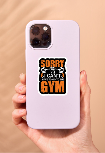 Sorry I Cant I Have To Go To The Gym Sticker