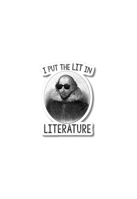 I Put The Lit In Literature Sticker