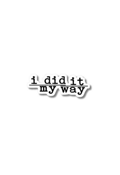 I Did It My Way Sticker