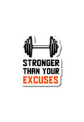 Stronger Than Your Excuses Gym Sticker