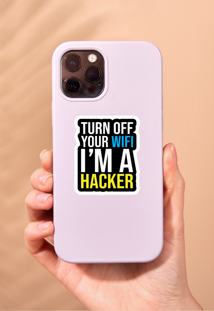 Turn Off Your Wifi I'm A Hacker Sticker