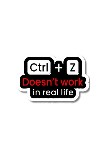 Ctrl+Z Doesn't Work In Real Life Sticker