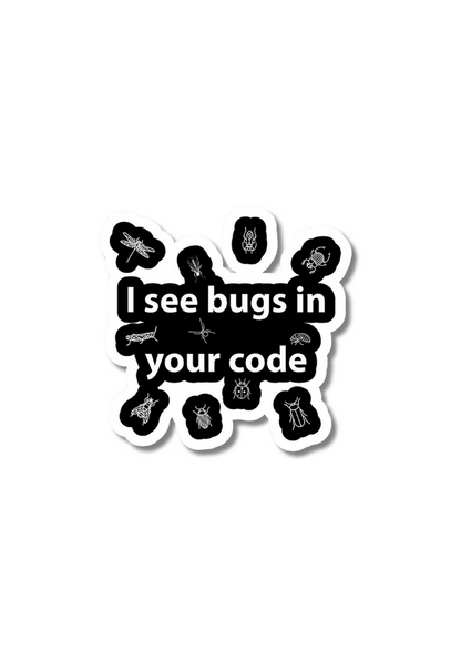 I see Bugs In Your Code Sticker