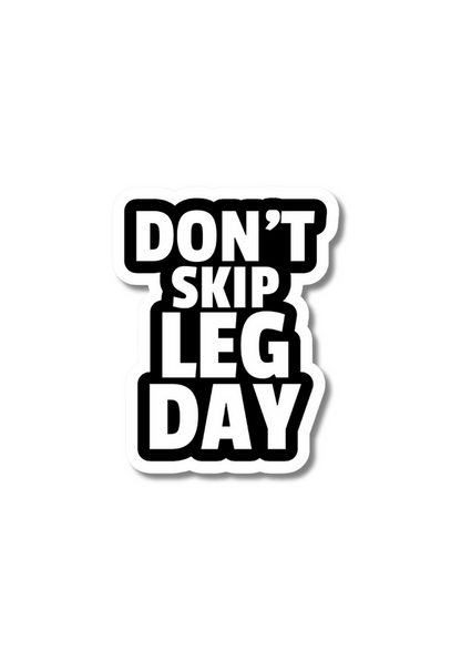 Don't Skip Leg Day Sticker