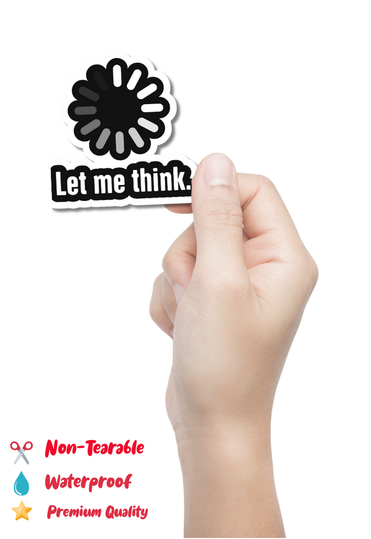 Let Me Think Sticker