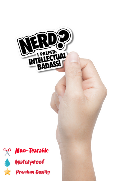 Nerd? I prefer: Intellectual Badass! Sticker