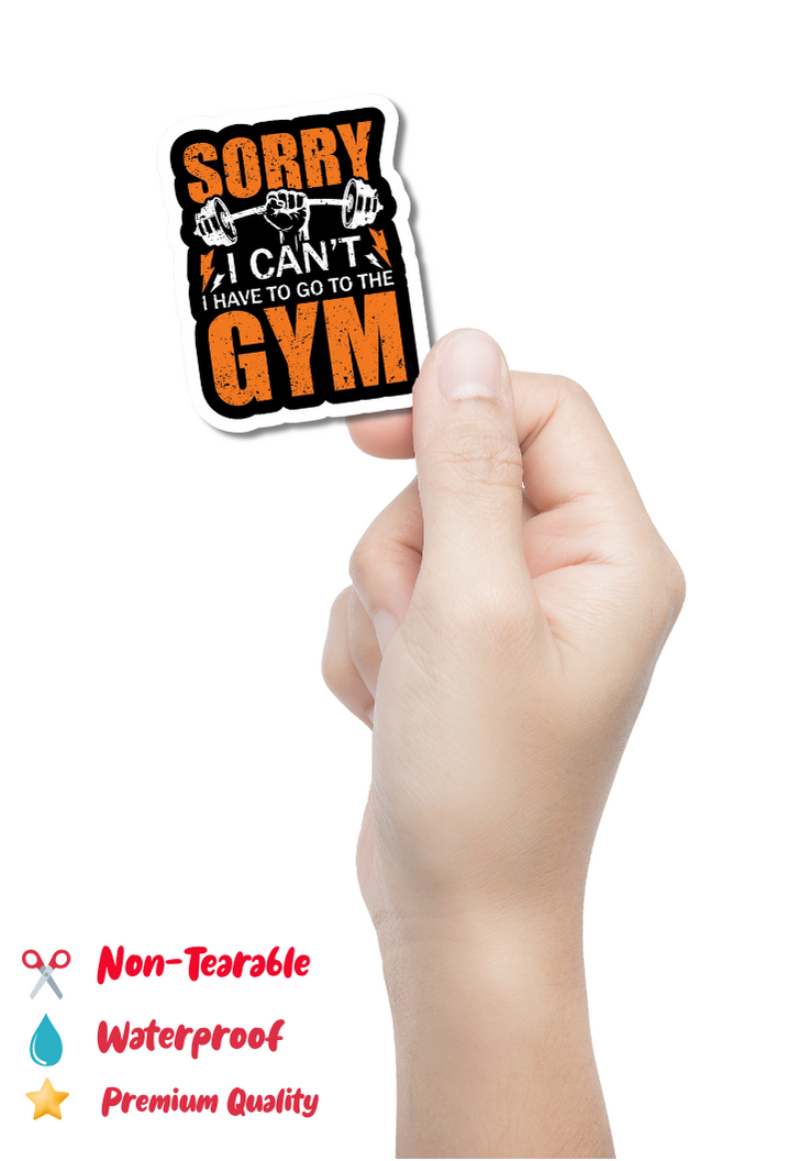 Sorry I Cant I Have To Go To The Gym Sticker