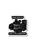 What Part Of | Don't You Understand | Sticker