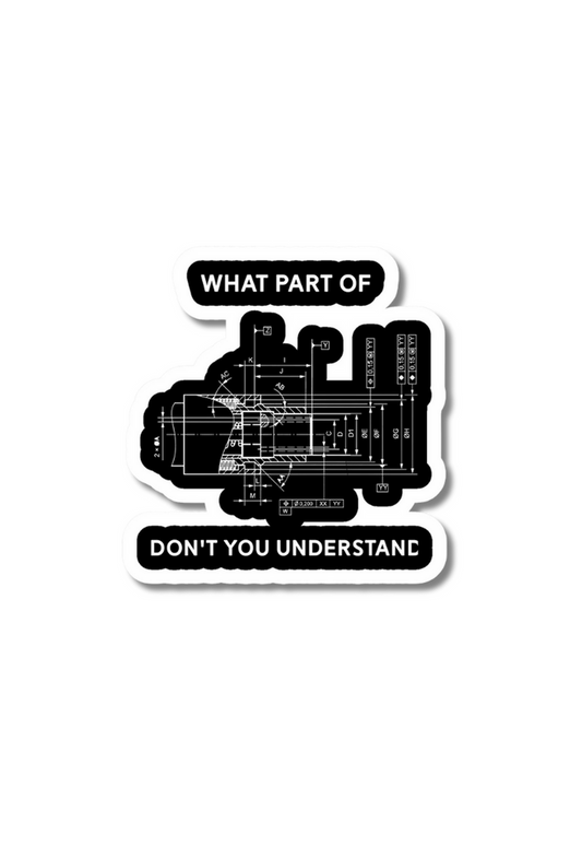 What Part Of Don't You Understand Sticker