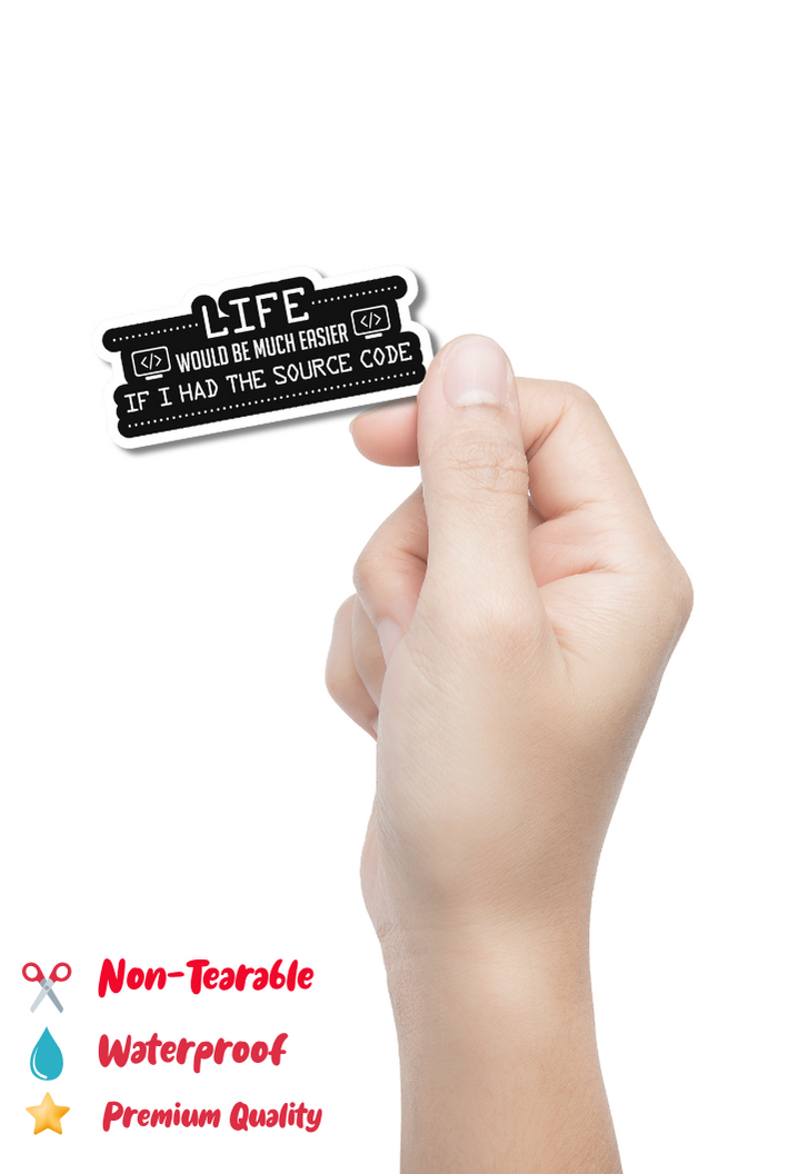 Life </>Would Be Much Easier</> If I Had The Source Code Sticker