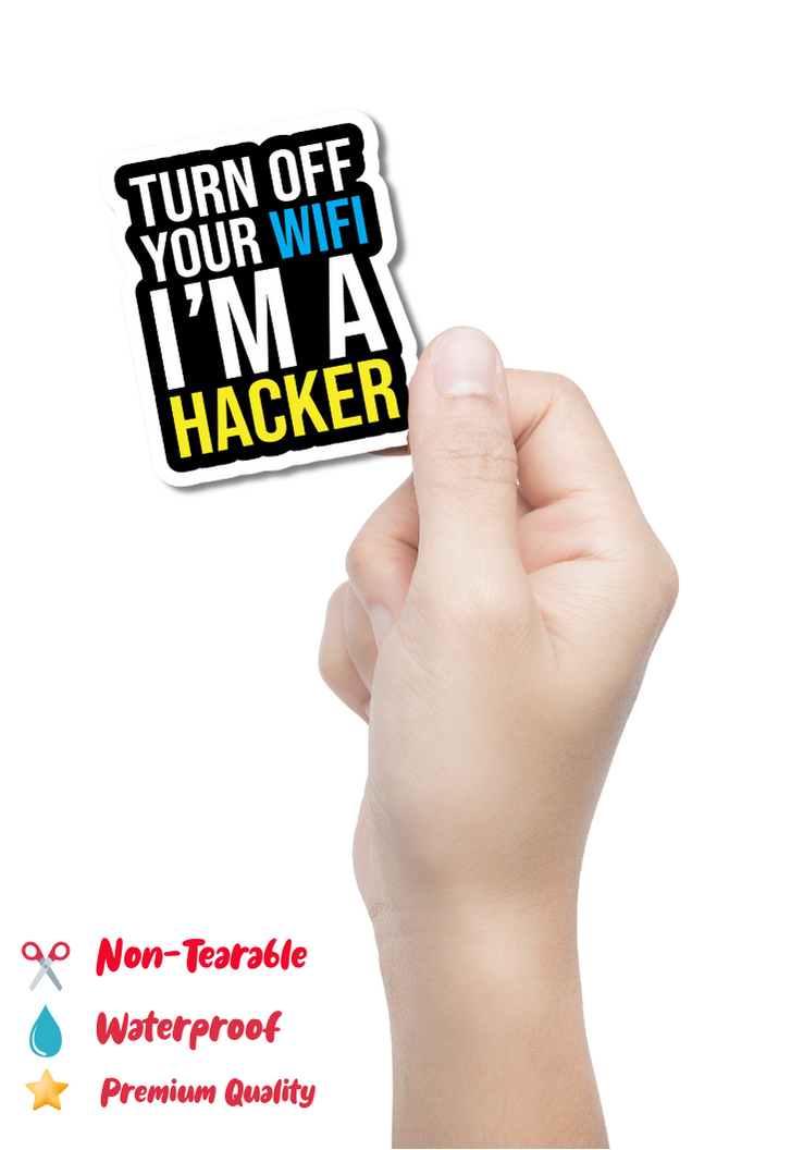 Turn Off Your Wifi I'm A Hacker Sticker