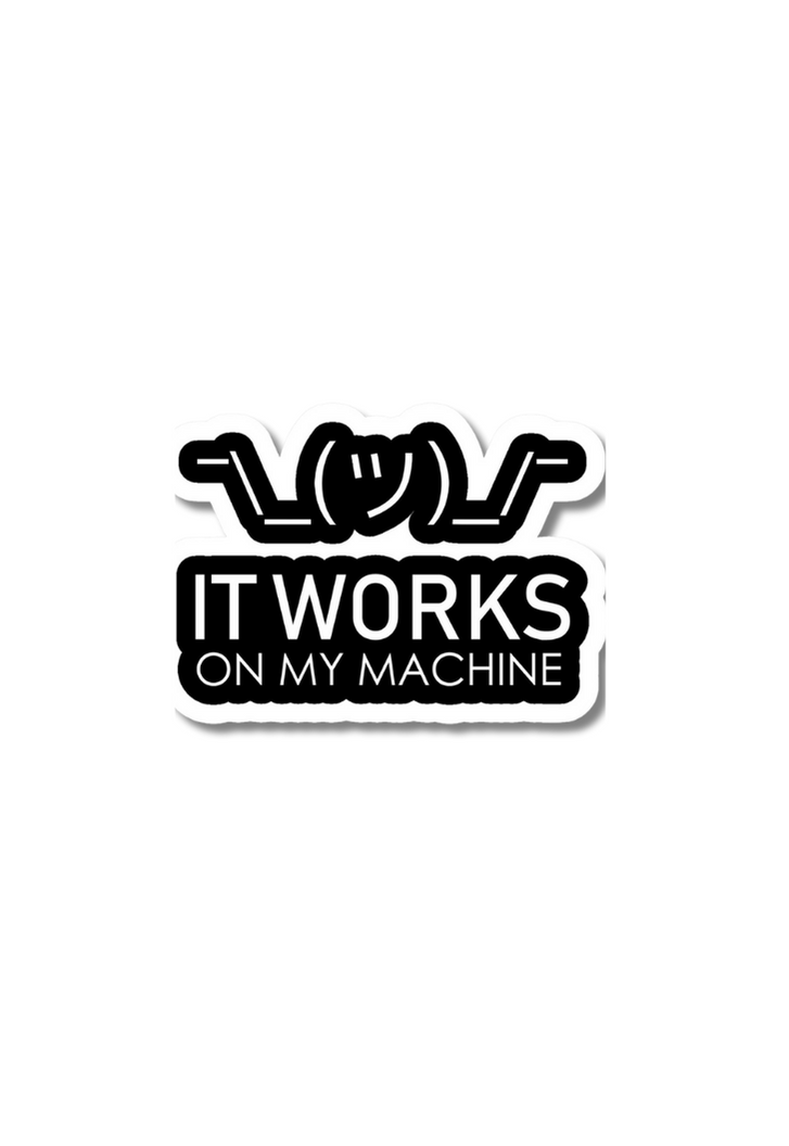 It Works On My Machine Sticker