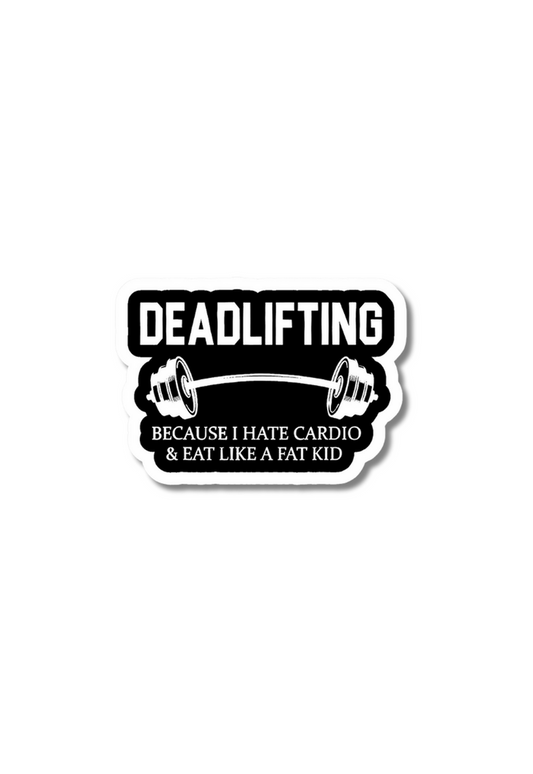 Deadlifting Because I Hate Cardio Gym Sticker