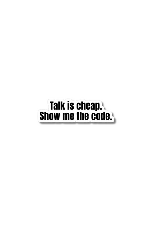 Talk Is Cheap Show Me The Code Sticker