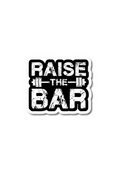 Raise The Bar Gym Sticker