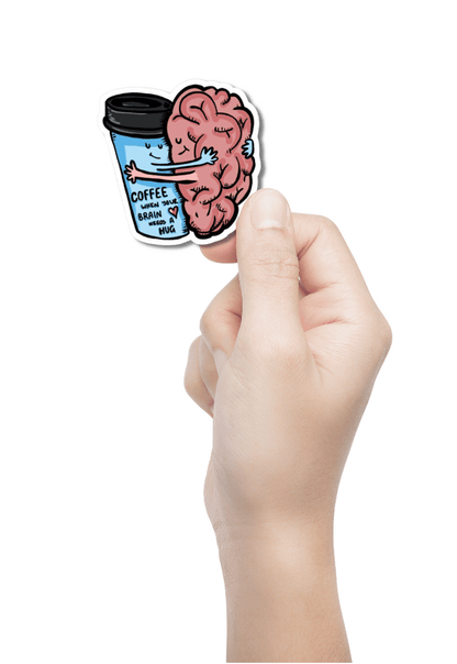 Coffee When Your Brain Needs A Hug Sticker