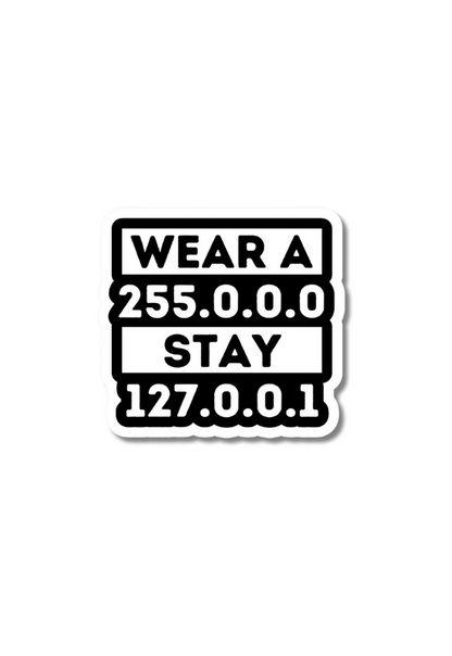 Wear A 255.0.0.0 Stay 127.0.0.1 Sticker