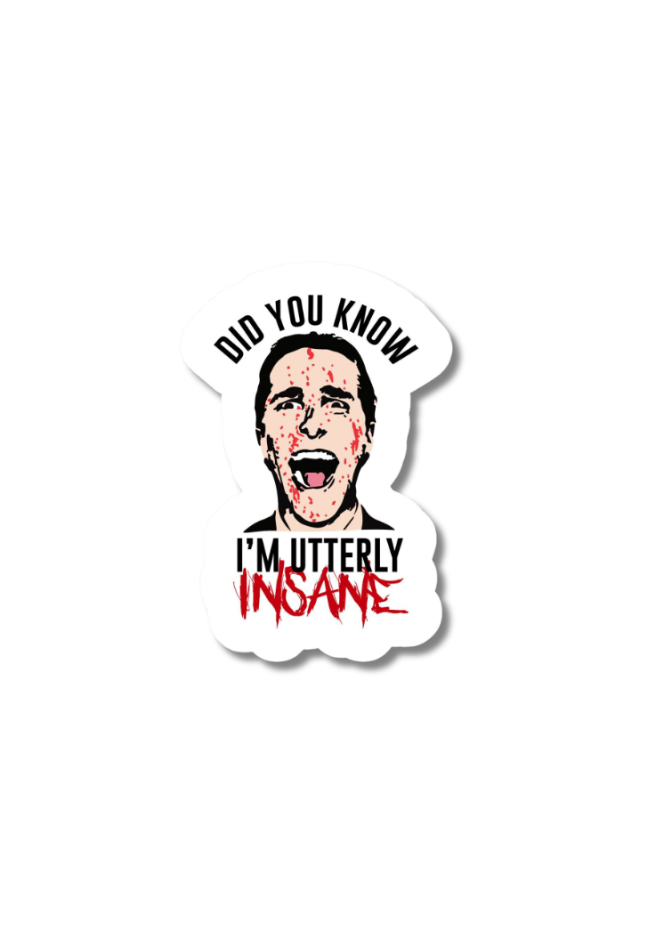 Did You Know I'm Utterly Insane Sticker