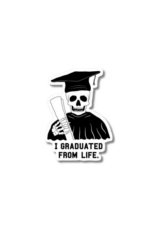 I Graduated From Life Sticker