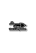 2b That Is The Question Stickers
