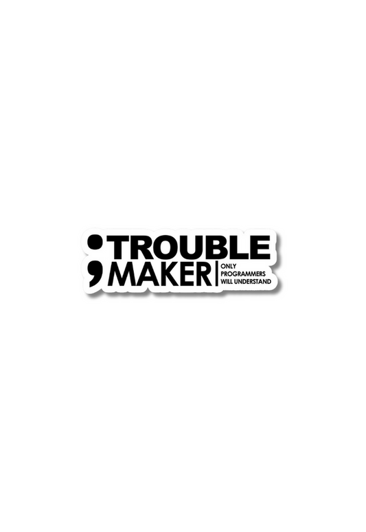 Trouble Maker Only Programmers Will Understand Stickers