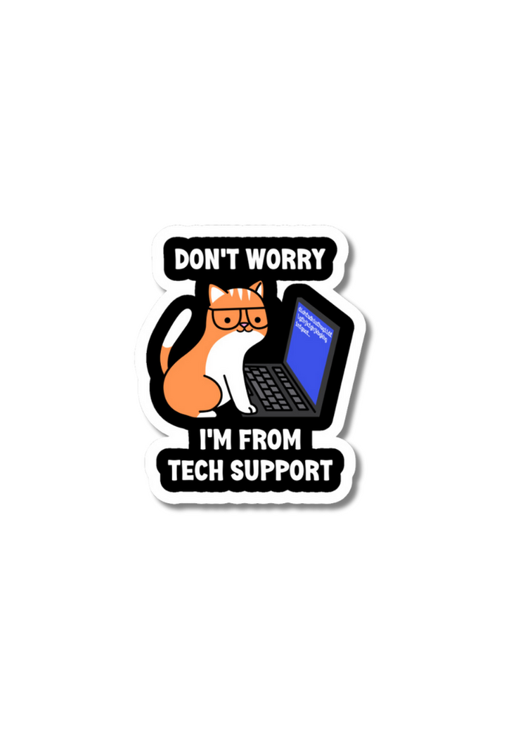 Don't Worry I'm From The Tech Support Stickers – Posterwa