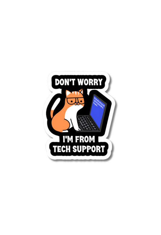 Don't Worry I'm From The Tech Support Stickers