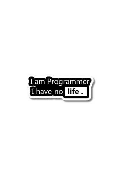 I'm Programmer I Have No Life. Sticker