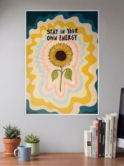 STAY IN YOUR OWN ENERGY WALL ART Poster