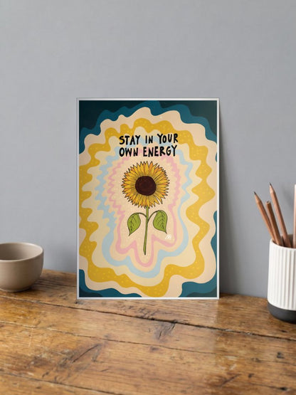 STAY IN YOUR OWN ENERGY WALL ART Poster