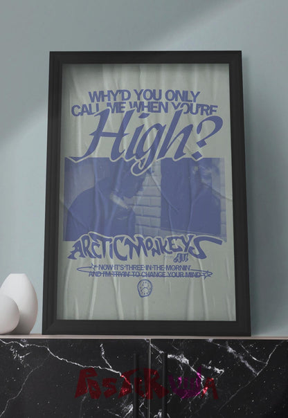 Why would you only call me when you're high | Arctic Monkeys | Bands Poster