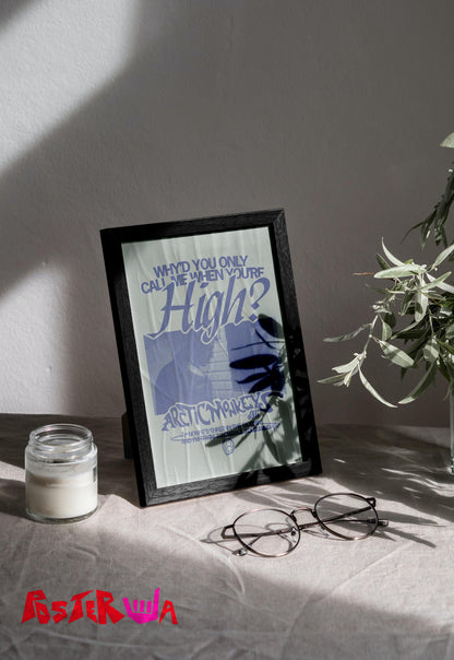 Why would you only call me when you're high | Arctic Monkeys | Bands Poster