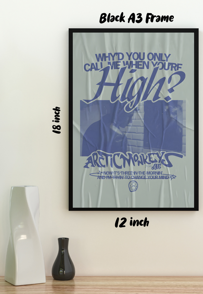 Why would you only call me when you're high | Arctic Monkeys | Bands Poster