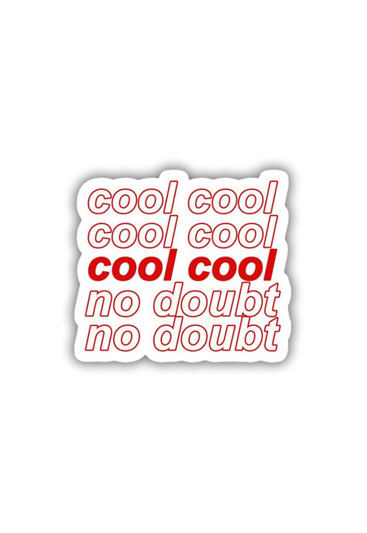 COOL COOL, NO DOUBT - B99 Sticker