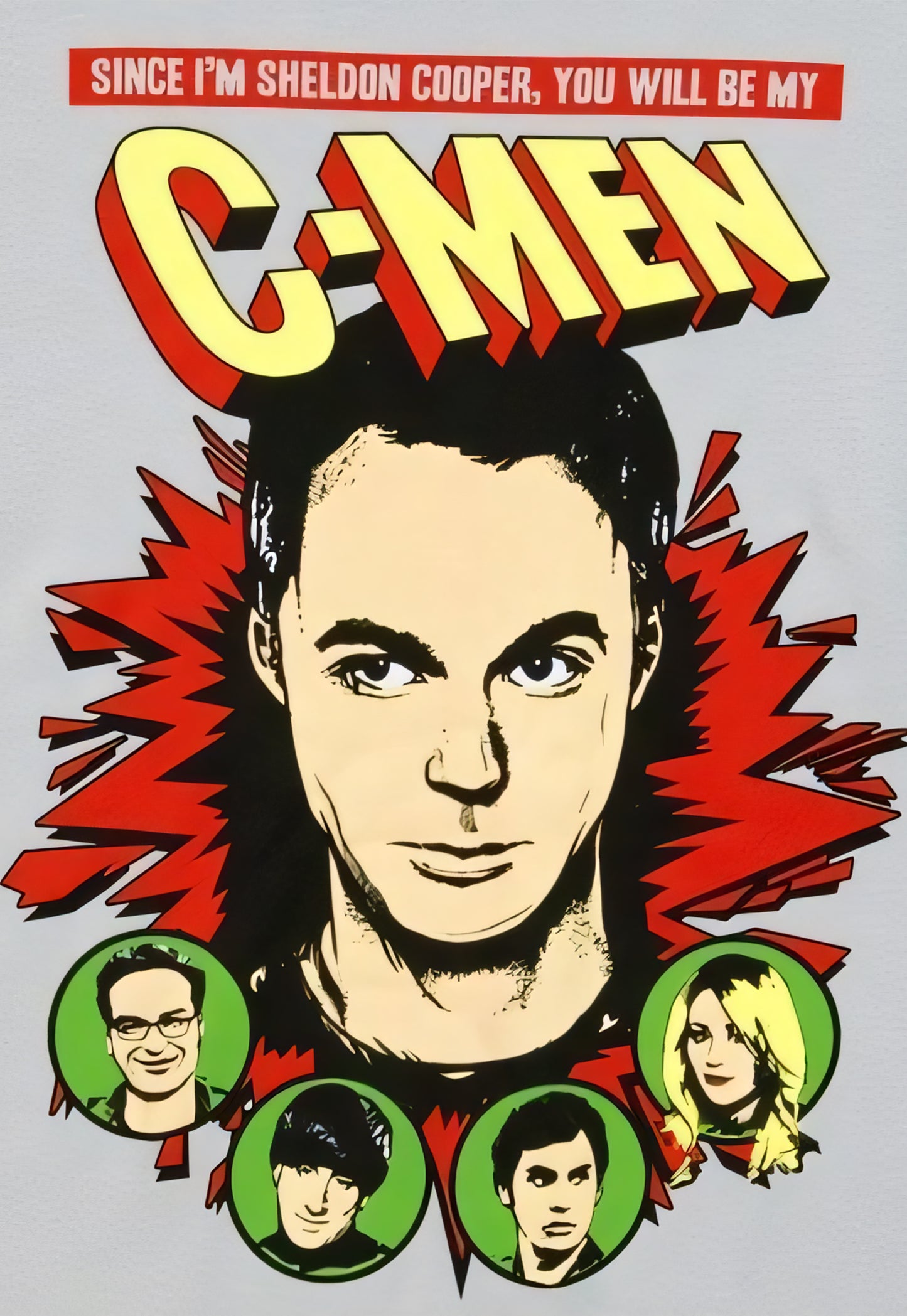 Big Bang Theory - Since I am Sheldon Cooper, you will be my C-Men Poster