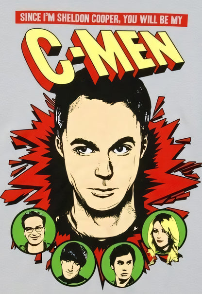 Big Bang Theory - Since I am Sheldon Cooper, you will be my C-Men Poster