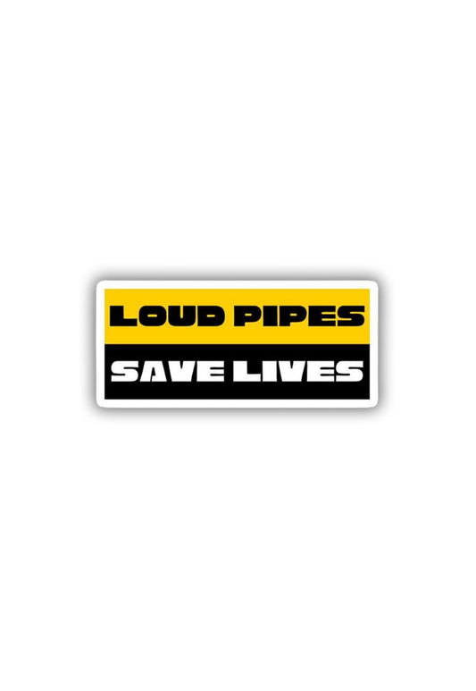 Loud Pipes save lives Sticker